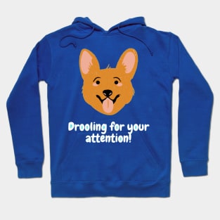 Drooling for your attention! Hoodie